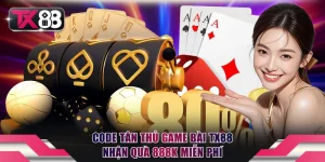 Code tân thủ game bài TX88