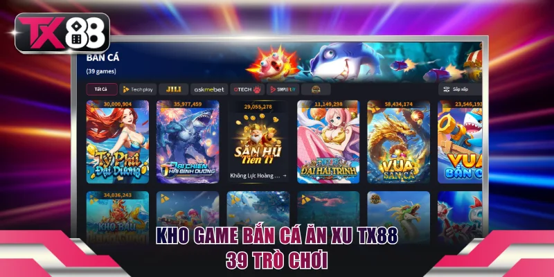 Kho game bắn cá ăn xu TX88 39 trò chơi