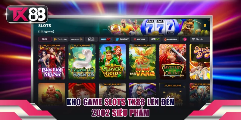 Kho game Slots TX88 lên đến 2002 siêu phẩm