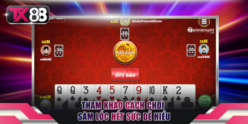 Sâm Lốc TX88 - Kiến Thức Hữu Ích Giúp Săn Thưởng Dễ Dàng 3 Tham khảo cách chơi Sâm Lốc hết sức dễ hiểu
