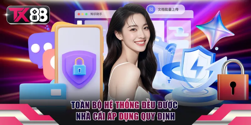 Toàn bộ hệ thống đều được nhà cái áp dụng quy định 