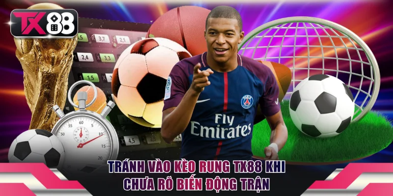Kèo Rung TX88 Là Gì? Cách Bắt Kèo Nhanh Cho Tay Chơi Mới 4 Tránh vào kèo rung TX88 khi chưa rõ biến động trận
