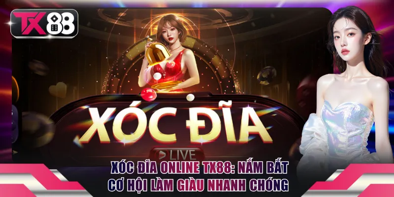 Xóc Đĩa online TX88